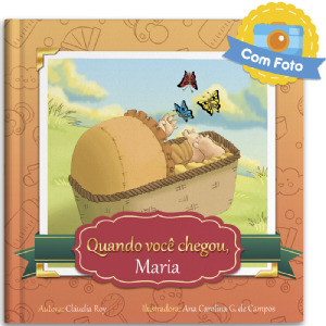 Quando voc� chegou, (nome da/do beb�) (unissex)